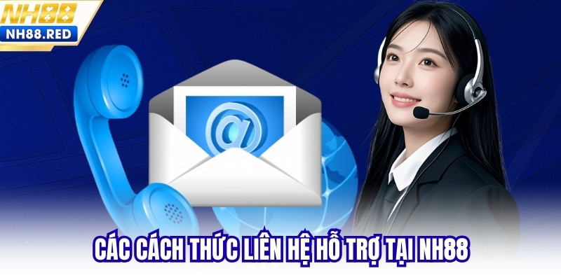 Các cách thức liên hệ hỗ trợ tại NH88