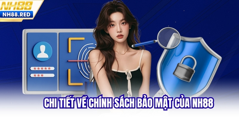Chi tiết về chính sách bảo mật của NH88