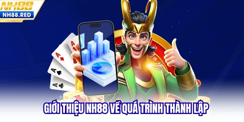 Giới thiệu NH88 về quá trình thành lập