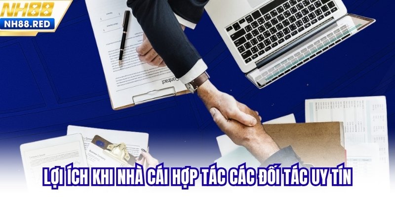 Lợi ích khi nhà cái hợp tác các đối tác uy tín
