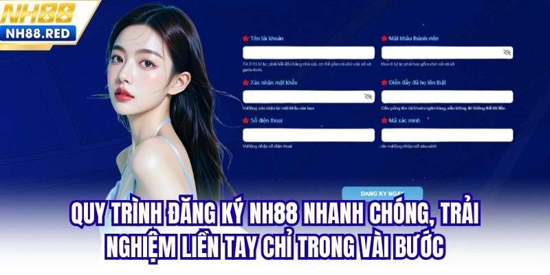 Quy trình đăng ký NH88 nhanh chóng, trải nghiệm liền tay chỉ trong vài bước