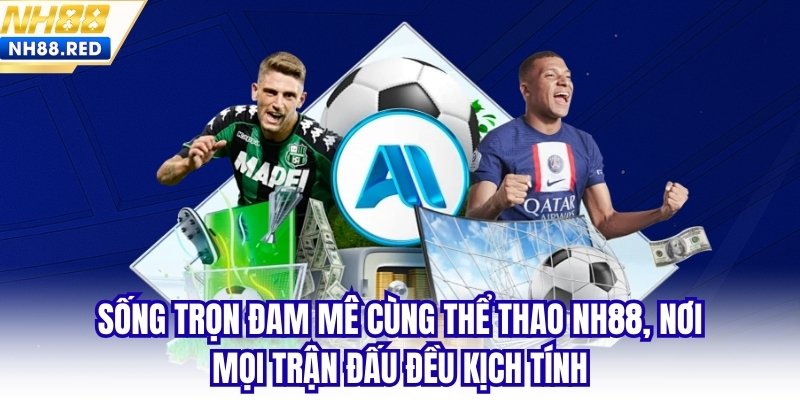 Sống trọn đam mê cùng thể thao NH88, nơi mọi trận đấu đều kịch tính